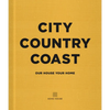 City Country Coast: Our House Your Home - Hardcover