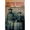 Lone Star Unionism, Dissent, and Resistance: Other Sides of Civil War Texas - Hardcover