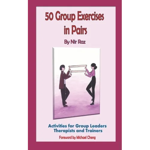 50 Group Exercises in Pairs: Activities for Group Leaders Therapists and Trainers - Paperback