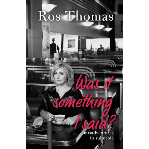 Was It Something I Said?: Misadventures in Suburbia - Paperback
