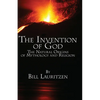 The Invention of God: The Natural Origins of Mythology and Religion - Paperback