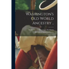 Washington's Old World Ancestry .. - Paperback