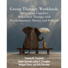 Group Therapy Workbook: Integrating Cognitive Behavioral Therapy with Psychodramatic Theory and Practice - Paperback