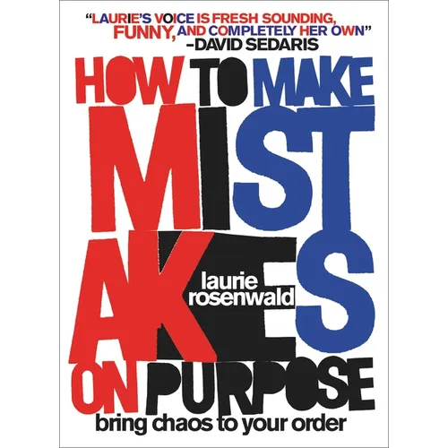 How to Make Mistakes on Purpose: Bring Chaos to Your Order - Hardcover
