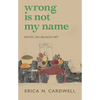Wrong Is Not My Name: Notes on (Black) Art - Paperback