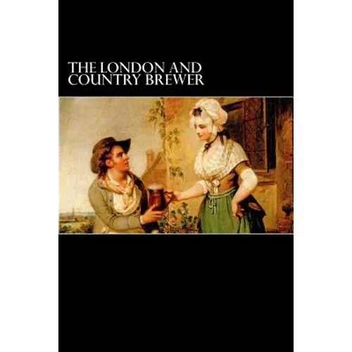 The London and Country Brewer: 1736 - Paperback