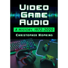 Video Game Audio: A History, 1972-2020 - Paperback