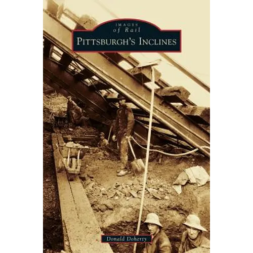 Pittsburgh's Inclines - Hardcover