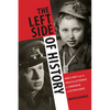 The Left Side of History: World War II and the Unfulfilled Promise of Communism in Eastern Europe - Paperback