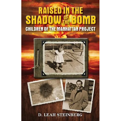 Raised in the Shadow of the Bomb: Children of the Manhattan Project - Paperback