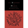 The History of Magic; Including a Clear and Precise Exposition of Its Procedure, Its Rites and Its Mysteries - Paperback