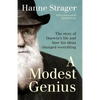 A Modest Genius: The story of Darwin's Life and how his ideas changed everything - Paperback