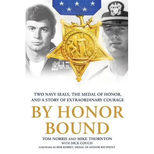 By Honor Bound: Two Navy Seals, the Medal of Honor, and a Story of Extraordinary Courage - Paperback