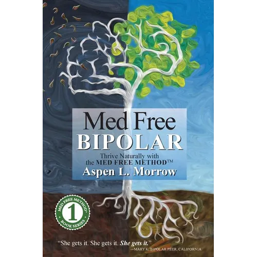 Med Free Bipolar: Thrive Naturally with the Med Free Method(TM) - Paperback