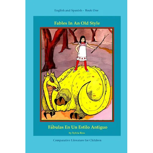 Fables In An Old Style: A Book for Children In English and Spanish - Paperback