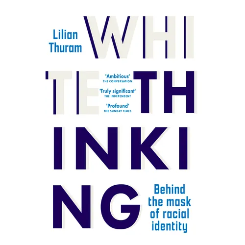 White Thinking: Behind the mask of racial identity - Paperback