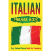 Italian Phrase Book: Easy Italian Phrase Book for Travelers - Paperback