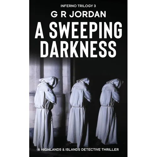 A Sweeping Darkness: Inferno Book 3 - A Highlands and Islands Detective Thriller - Paperback