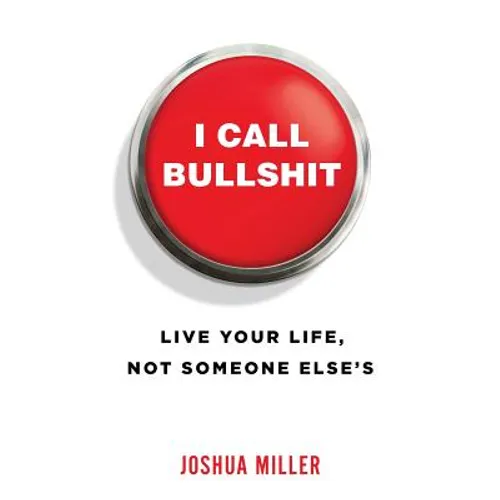 I Call Bullshit: Live Your Life, Not Someone Else's - Paperback