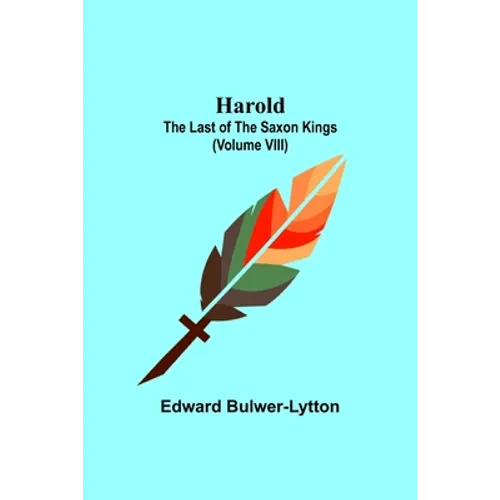 Harold: the Last of the Saxon Kings (Volume VIII) - Paperback