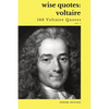 Wise Quotes - Voltaire (166 Voltaire Quotes): French Enlightenment Writer Quote Collection - Paperback