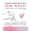 Almost Done Writing: Now What? A Guided Workbook for Self-Publishing Authors (Nonfiction) - Paperback