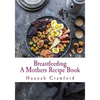 A Mothers Breastfeeding Recipe Book - Paperback