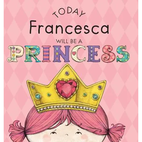 Today Francesca Will Be a Princess - Hardcover