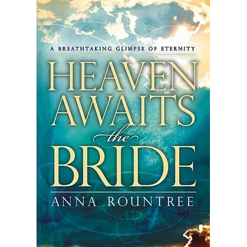 Heaven Awaits the Bride: A Breathtaking Glimpse of Eternity - Paperback