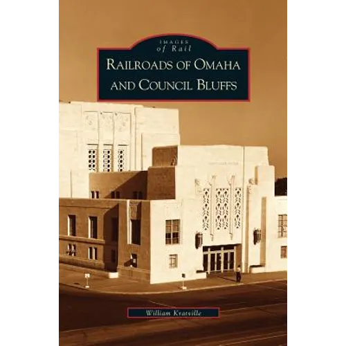 Railroads of Omaha and Council Bluffs - Hardcover