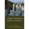 The New Testament Without Illusion - Paperback