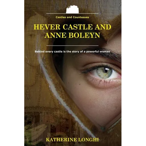 Hever Castle and Anne Boleyn - Paperback