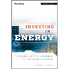 Investing in Energy: A Primer on the Economics of the Energy Industry - Hardcover