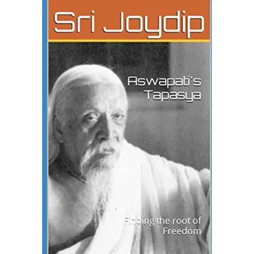Aswapati's Tapasya: Finding the root of freedom - Paperback