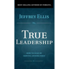 True Leadership: How To Lead By Serving Others First - Hardcover