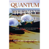 Quantum Theory Made Simple: Discover how Quantum Mechanics Intersect with Your Reality - Hardcover