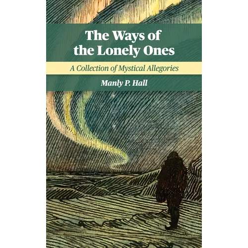 The Ways of the Lonely Ones: A Collection of Mystical Allegories - Hardcover