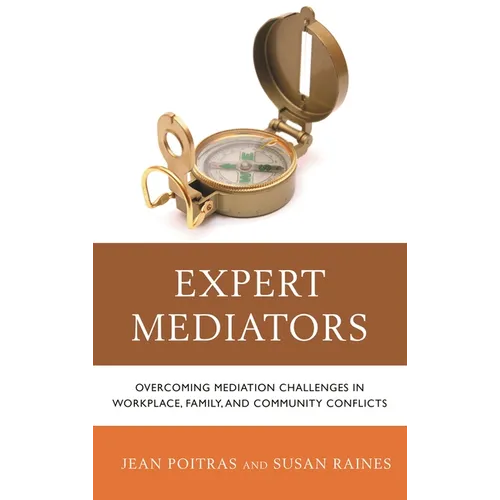 Expert Mediators: Overcoming Mediation Challenges in Workplace, Family, and Community Conflicts - Paperback