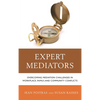 Expert Mediators: Overcoming Mediation Challenges in Workplace, Family, and Community Conflicts - Paperback