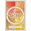 The Four Sacred Gifts: Indigenous Wisdom for Modern Times - Paperback
