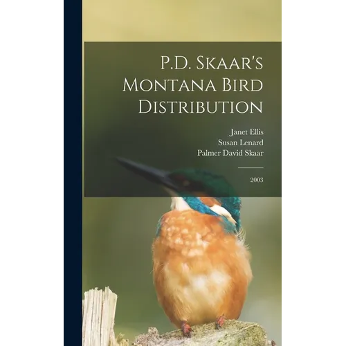 P.D. Skaar's Montana Bird Distribution: 2003 - Hardcover