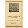 Parrots for Pleasure and Profit - Their Breeding and Management - Paperback