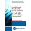Conflict and Leadership: How to Harness the Power of Conflict to Create Better Leaders and Build Thriving Teams - Paperback