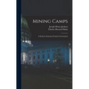 Mining Camps: A Study in American Frontier Government - Hardcover