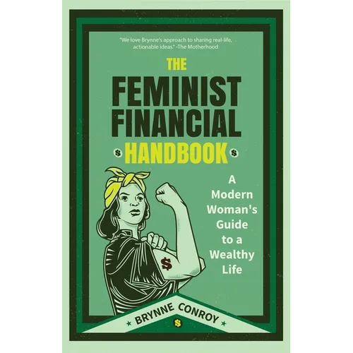 The Feminist Financial Handbook: A Modern Woman's Guide to a Wealthy Life (Feminism Book, for Readers of Hood Feminism or the Financial Diet) - Paperback