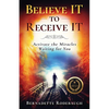 Believe It to Receive It - Paperback