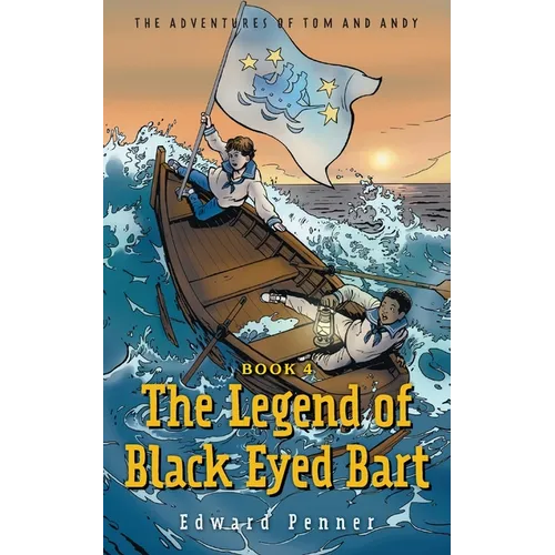 The Legend of Black Eyed Bart, Book 4: The Adventures of Tom and Andy - Paperback
