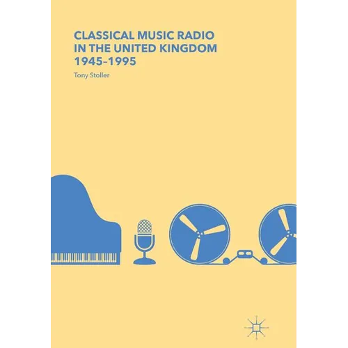Classical Music Radio in the United Kingdom, 1945-1995 - Paperback