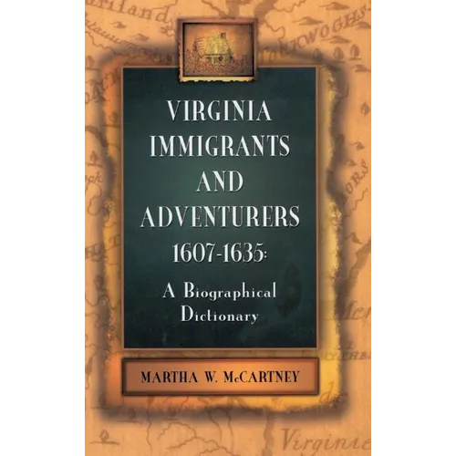 Virginia Immigrants and Adventurers, 1607-1635: A Biographical Dictionary - Hardcover