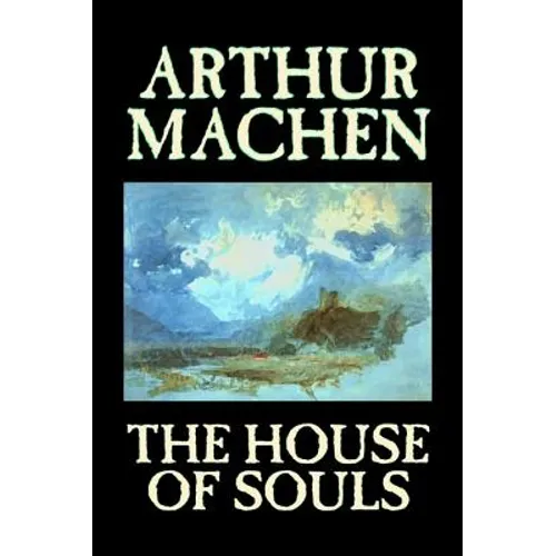 The House of Souls by Arthur Machen, Fiction, Classics, Literary, Horror - Hardcover